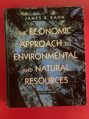 Economic Approach to Environmental and Natural Resources by James R. Kahn 