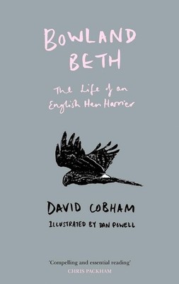 Bowland Beth: The Life of an English Hen Harrier by David Cobham (English) Hardc