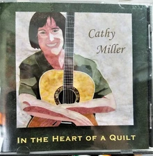 CD In The Heart of A Quilt, By Cathy Miller & John Bunge 2006  w/printed lyrics 