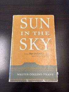 Sun In The Sky: Hopi Indians Of Arizona Hardcover First Edition 1950 OU Press