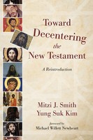 Mitzi J. Smith (U. A.) | Toward Decentering The New Testament | Taschenbuch