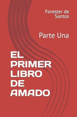 de Santos - El Primer Libro de Amado  Parte Una - New paperback or sof - X555z