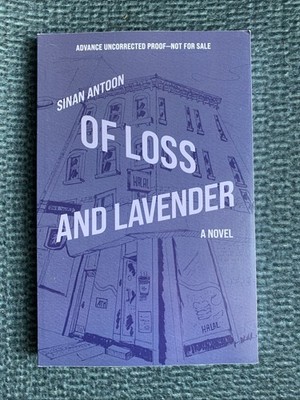 Of Loss and Lavender by Sinan Antoon [ARC PB, 3/17/26]