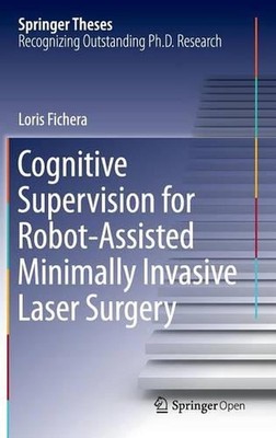 Cognitive Supervision for Robot-Assisted Minimally Invasive Laser Surgery by Lor