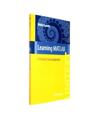 Learning MATLAB: A Problem Solving Approach, Walter Gander