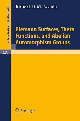Riemann Surfaces, Theta Functions, and Abelian Automorphisms Groups by R.D.M. Ac