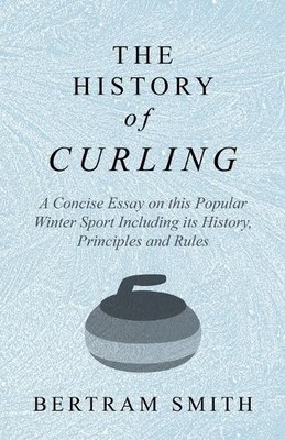 Bertram Smith The History of Curling - A Concise Essay o (Paperback) (UK IMPORT)