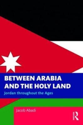 Zwischen Arabien und dem Heiligen Land von Jacob US Air Force Academy Abadi NEU Papier
