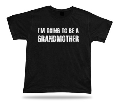 Ich werde eine Familie Oma lustig T-Shirt Mama Geschenk Tee Baby geboren