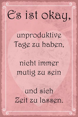 Blechschild 30x40 Es ist Okay Unproduktive Tage zu haben nicht immer Mutig zu se