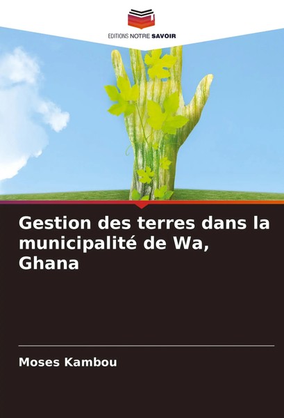 Gestion Des Terres Dans La Municipalité De Wa, Ghana Moses Kambou Taschenbuch-image