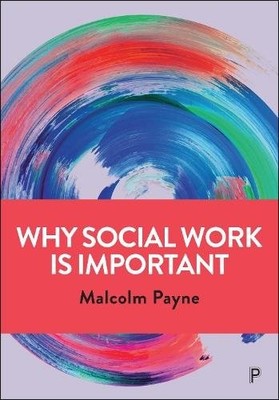 Why Social Work is Important   Identity, Role and Practice Payne Paperback