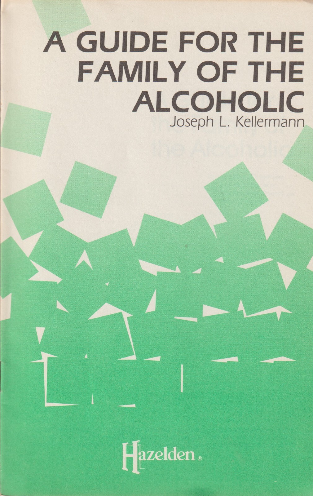 A Guide for the Family of the Alcoholic, by J. Kellermann, Alcoholics ...