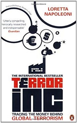 Terror Inc : Tracing the Money Behind Global Terrorism Loretta. N