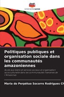 Politiques Publiques Et Organisation Sociale Dans Les CommunautéS Amazoniennes