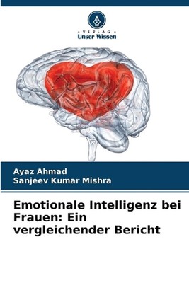 Emotionale Intelligenz bei Frauen: Ein vergleichender Bericht by Ayaz Ahmad Pape
