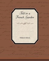 Mildred Aldrich | Told In A French Garden | Taschenbuch | Englisch (2009)