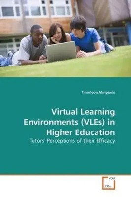 Virtual Learning Environments (VLEs) in Higher Education Timoleon Almpanis Buch