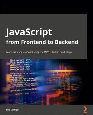 JavaScript from Frontend to Backend: Learn full stack JavaScript development us,