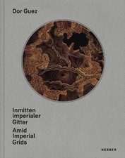 Dor Guez: Inmitten imperialer Gitter | Amid Imperial Grids by Dor Guez