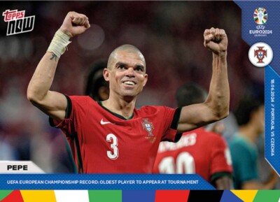 2024 TOPPS NOW UEFA EURO 2024 CARD PORTUGAL PEPE #16 OLDEST PLAYER