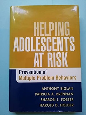 Helping Adolescents at Risk: Prevention of Multiple Problem Behaviors by Anthon