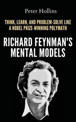 Peter Hollins Richard Feynman's Mental Models (Paperback) (UK IMPORT)