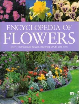 The Encyclopedia of Flowers - Hardcover By Weldon Owen Inc - GOOD