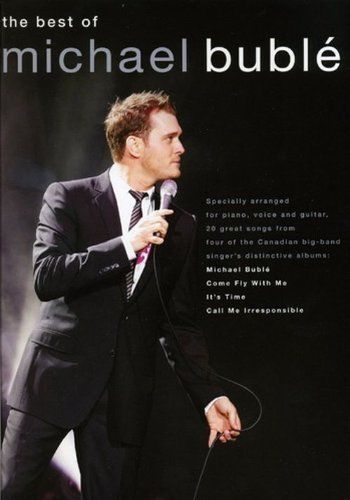 The Best of Michael Buble: Specially Arranged for Piano, Voice Guitar - 20...