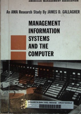 Management Information Systems and the Computer. Gallagher, James D.: