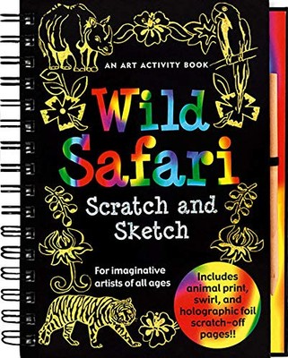 Wild Safari Scratch And Sketch: An Art Activity Book For Imaginative Artists...