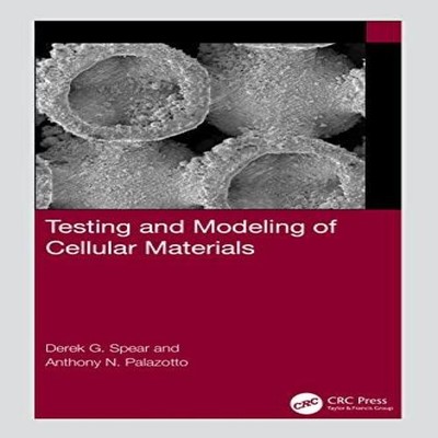 Testing and Modeling of Cellular Materials Derek G Spear Paperbac