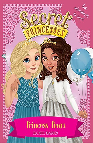 Princess Prom: Two adventures in one! (Secret Princesses)-Rosie