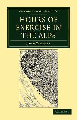 Hours of Exercise in the Alps Tyndall Paperback Cambridge University Press