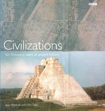 Civilizations : Ten Thousand Years of Ancient History Hardcover