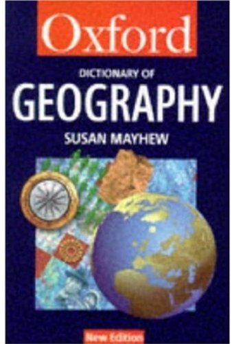 Oxford Geography Dictionary – Susan Mayhew’s Essential Reference for Students & Professionals