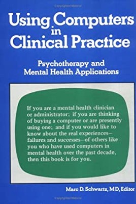 Using Computers in Clinical Practice : Psychotherapy and Mental H