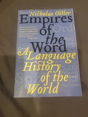 Empires of the Word : A Language History of the World by Nicholas Ostler (2006,