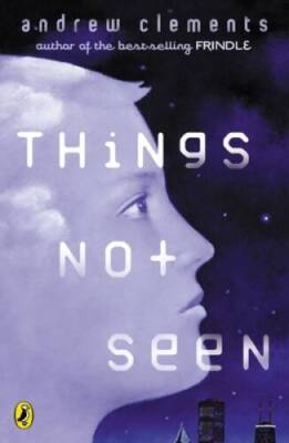 Things Not Seen - Paperback By Clements, Andrew - ACCEPTABLE