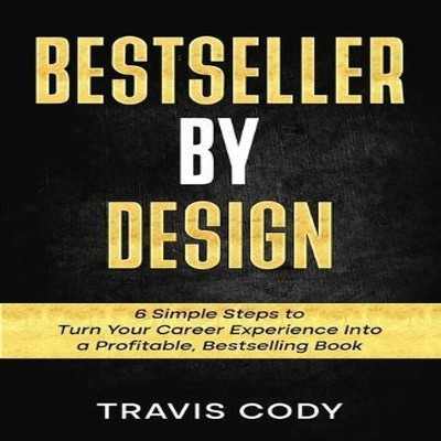 Bestseller By Design 6 Simple Steps to Turn Your Career Experienc