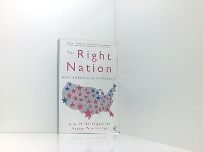The Right Nation: Why America is Different Wooldridge, Adrian und John Micklethw