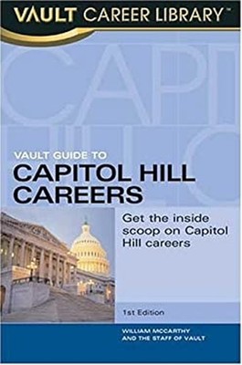 Vault Guide to Capitol Hill Careers : An Inslide Look Inside the