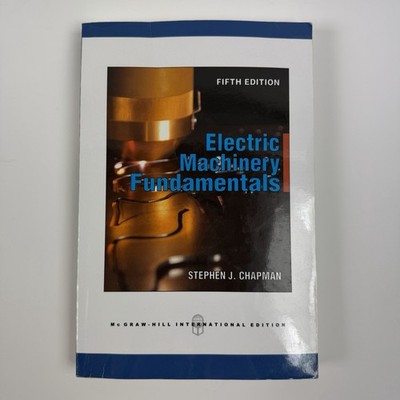 Electric Machinery Fundamentals 5e by Stephen J. Chapman International Edition