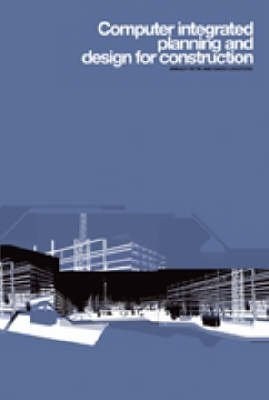 COMPUTER INTEGRATED PLANNING AND DESIGN FOR CONSTRUCTION By David Langford VG