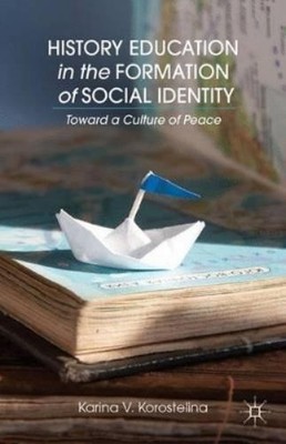 K. Korostelina History Education in the Formation of Social Identity (Hardback)