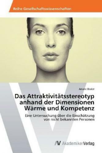 Thumbnail - Das Attraktivitätsstereotyp Anhand Der Dimensionen Wärme Und Kompetenz