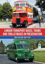 London Transport Buses, Trams and Trolleybuses in Preservation by Malcolm Batten