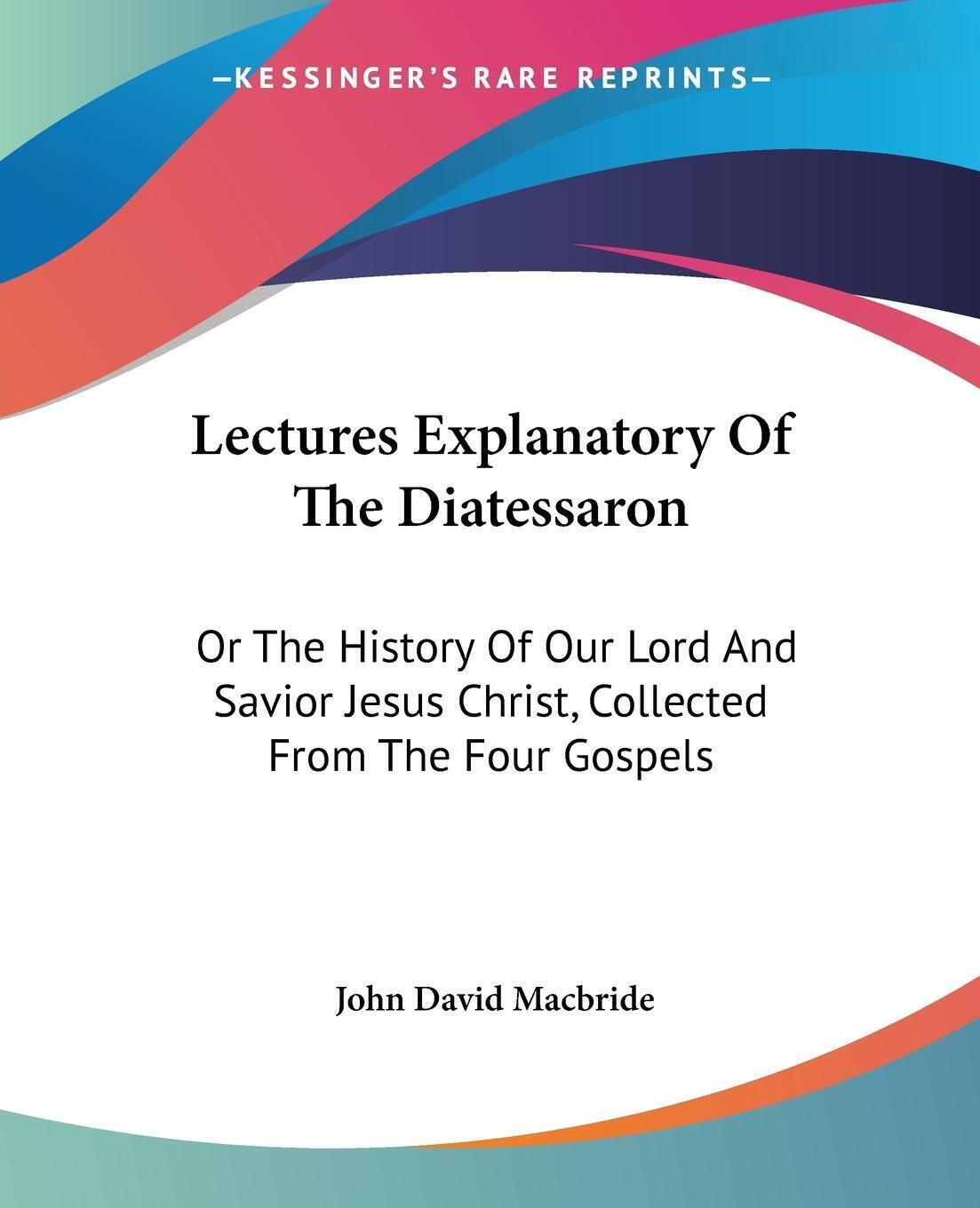 Thumbnail - Lectures Explanatory Of The Diatessaron John David Macbride