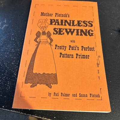 Mother Pletsch's Painless Sewing with Pretty Pati's Perfect Pattern Primer 1982