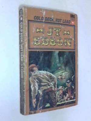 Cold Deck, Hot Lead, Edson, J. T.